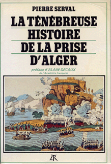 La ténébreuse histoire de la prise d'Alger