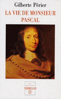 La vie de monsieur Pascal suivi de La vie de Jacqueline Pascal