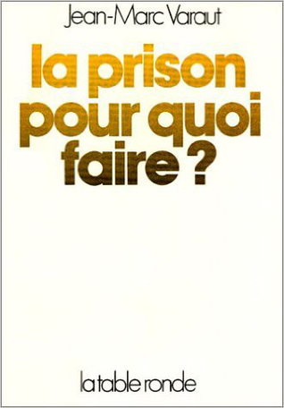 La prison, pour quoi faire?