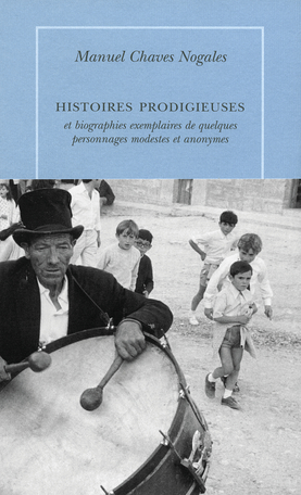 Histoires prodigieuses et biographies exemplaires de quelques modestes et anonymes