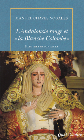 L'Andalousie rouge et «la Blanche Colombe» & autres reportages du temps de la République espagnole